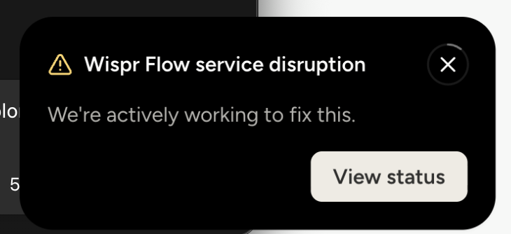 Wispr Flow service disruption alert saying the team is actively working to fix it